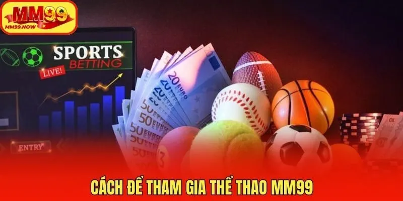 Cách để tham gia thể thao MM99