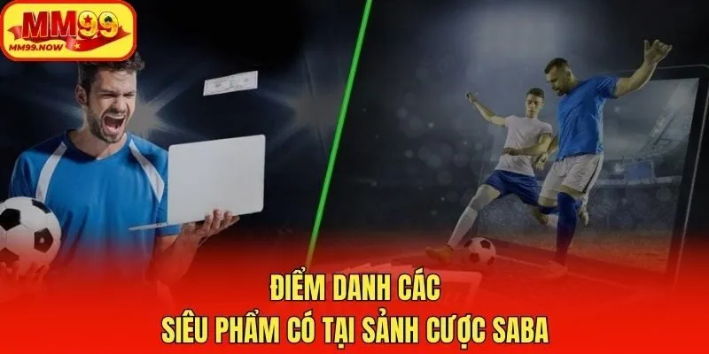 Điểm danh các siêu phẩm có tại sảnh cược Saba