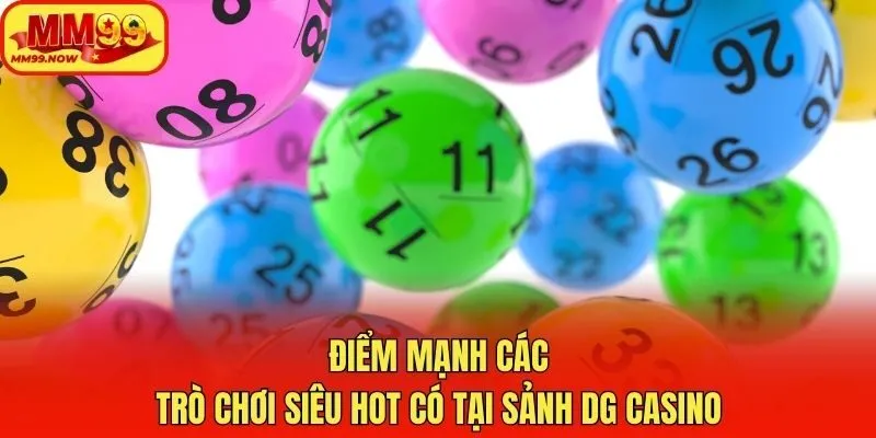 Điểm mạnh các trò chơi siêu hot có tại sảnh DG Casino