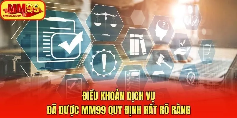Điều khoản dịch vụ đã được MM99 quy định rất rõ ràng