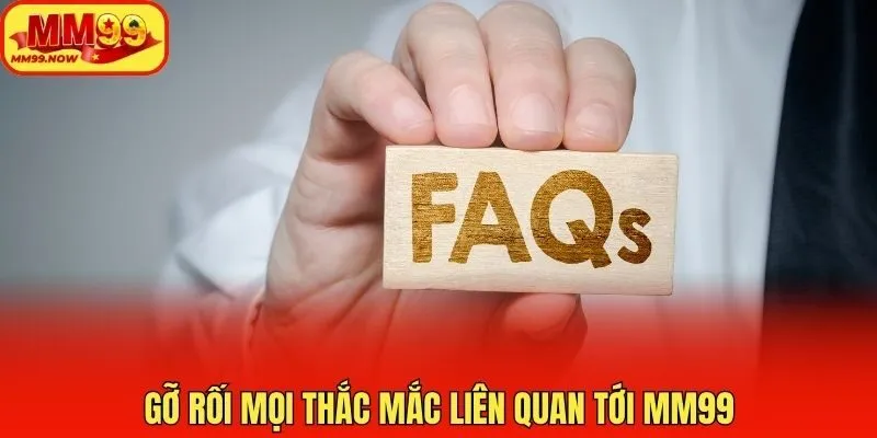 Gỡ rối mọi thắc mắc liên quan tới MM99