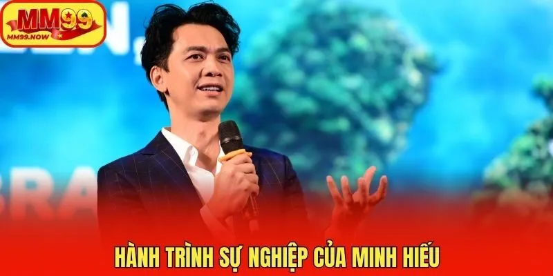 Hành Trình Sự Nghiệp Của Minh Hiếu
