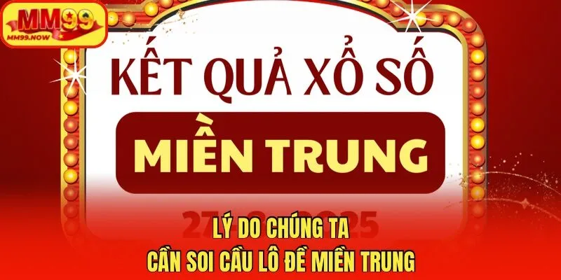 Lý do chúng ta cần soi cầu lô đề miền Trung