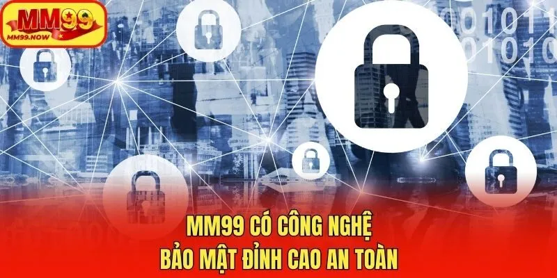 MM99 có công nghệ bảo mật đỉnh cao an toàn