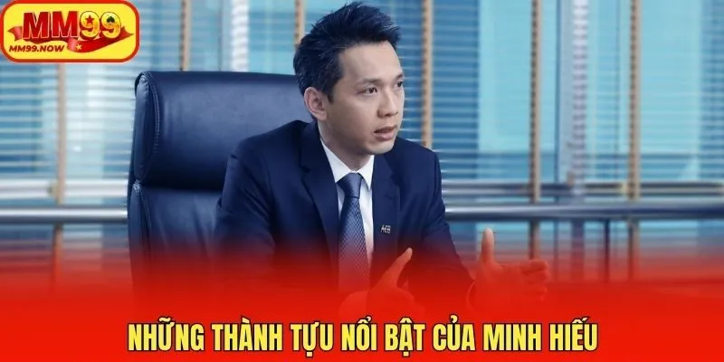 Những Thành Tựu Nổi Bật Của Minh Hiếu