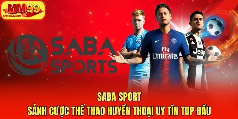 Saba Sport - Sảnh Cược Thể Thao Huyền Thoại Uy Tín Top Đầu