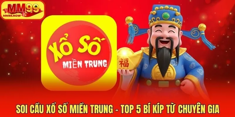 Soi Cầu Xổ Số Miền Trung - Top 5 Bí Kíp Từ Chuyên Gia