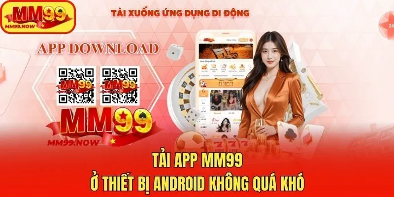 Tải app MM99 ở thiết bị Android không quá khó