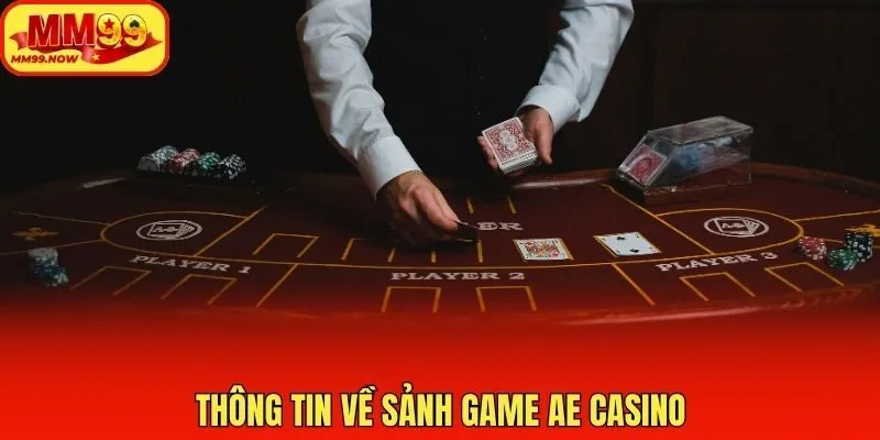 Thông tin về sảnh game AE Casino
